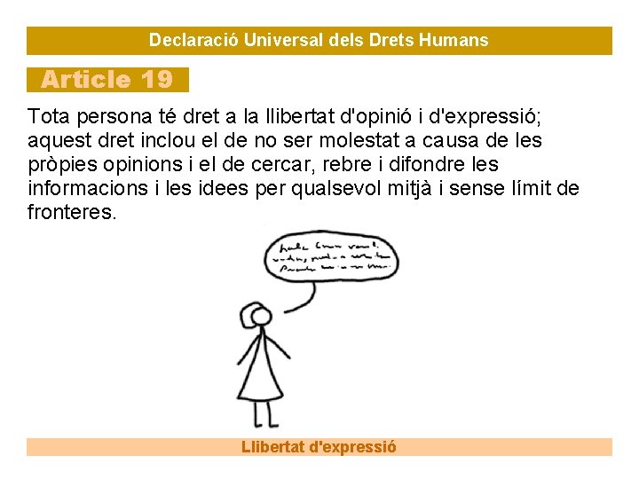 Declaració Universal dels Drets Humans Article 19 Tota persona té dret a la llibertat