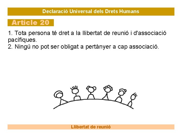 Declaració Universal dels Drets Humans Article 20 1. Tota persona té dret a la