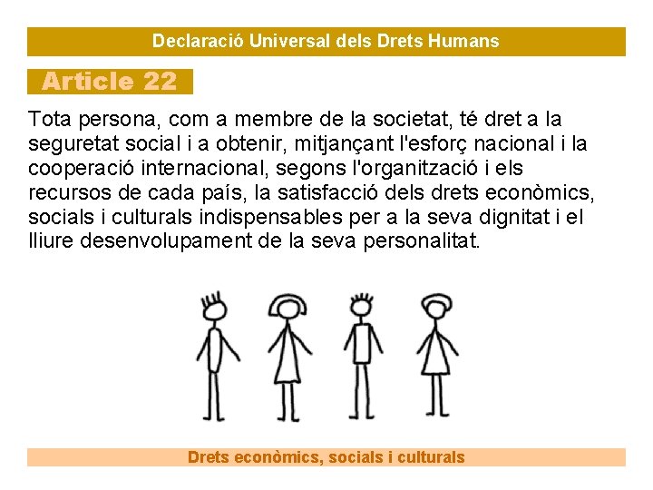 Declaració Universal dels Drets Humans Article 22 Tota persona, com a membre de la