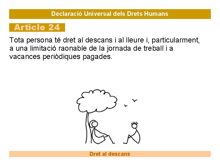 Declaració Universal dels Drets Humans Article 24 Tota persona té dret al descans i