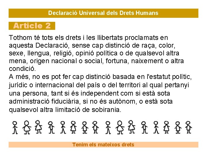 Declaració Universal dels Drets Humans Article 2 Tothom té tots els drets i les