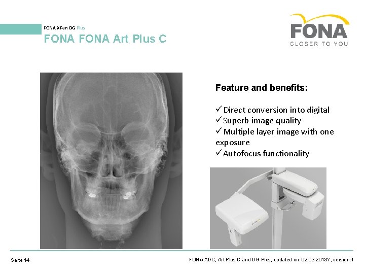 FONA XPan DG Plus FONA Art Plus C Feature and benefits: Direct conversion into