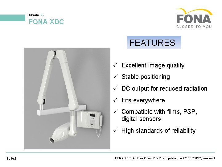 Intraoral DC FONA XDC FEATURES Excellent image quality Stable positioning DC output for reduced