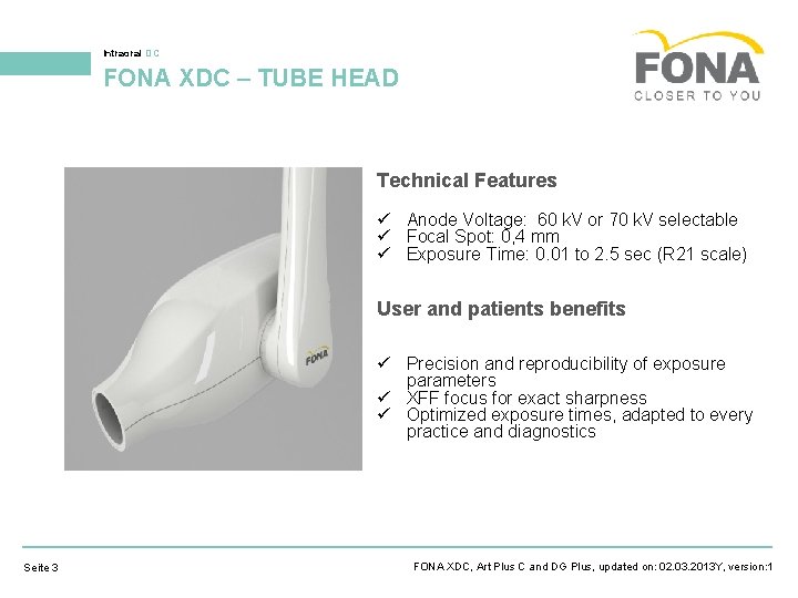 Intraoral DC FONA XDC – TUBE HEAD Technical Features Anode Voltage: 60 k. V