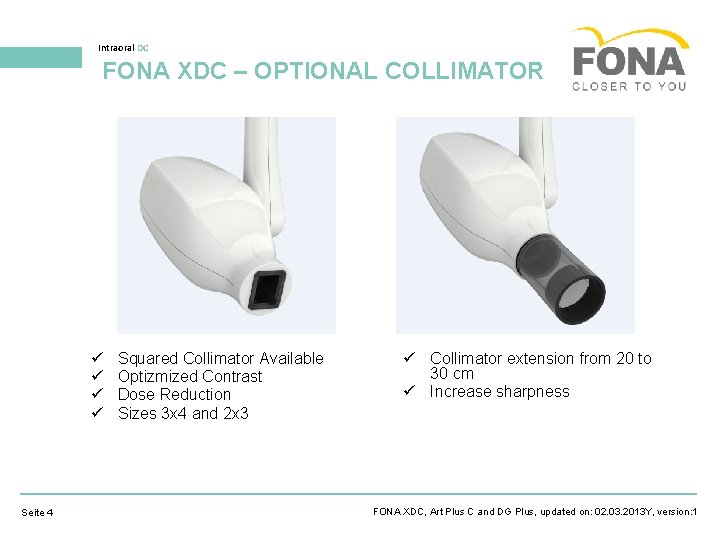 Intraoral DC FONA XDC – OPTIONAL COLLIMATOR Seite 4 Squared Collimator Available Optizmized Contrast