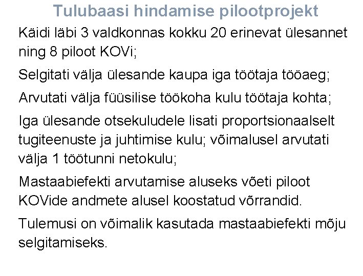 Tulubaasi hindamise pilootprojekt Käidi läbi 3 valdkonnas kokku 20 erinevat ülesannet ning 8 piloot