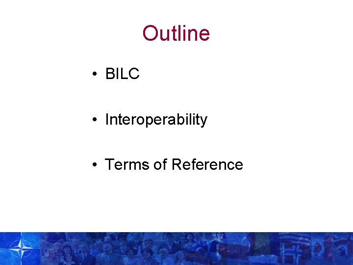 Outline • BILC • Interoperability • Terms of Reference 