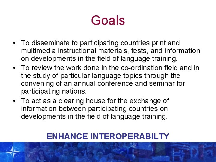 Goals • To disseminate to participating countries print and multimedia instructional materials, tests, and