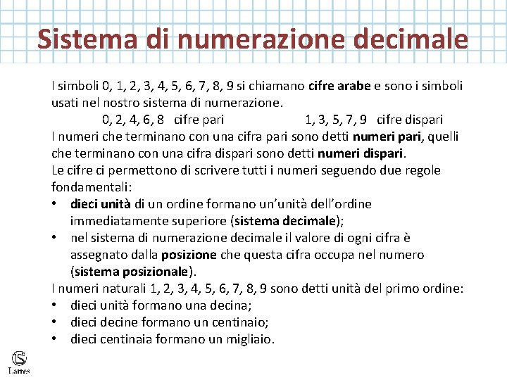 Sistema di numerazione decimale I simboli 0, 1, 2, 3, 4, 5, 6, 7, Sistema di numerazione decimale I simboli 0, 1, 2, 3, 4, 5, 6, 7,