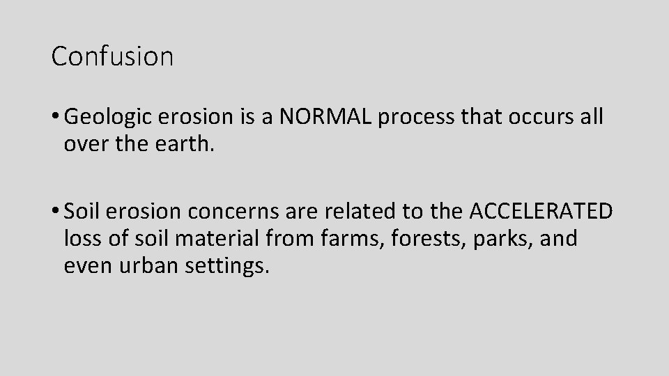 Confusion • Geologic erosion is a NORMAL process that occurs all over the earth.