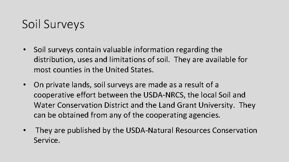 Soil Surveys • Soil surveys contain valuable information regarding the distribution, uses and limitations