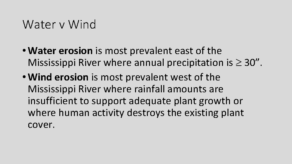 Water v Wind • Water erosion is most prevalent east of the Mississippi River