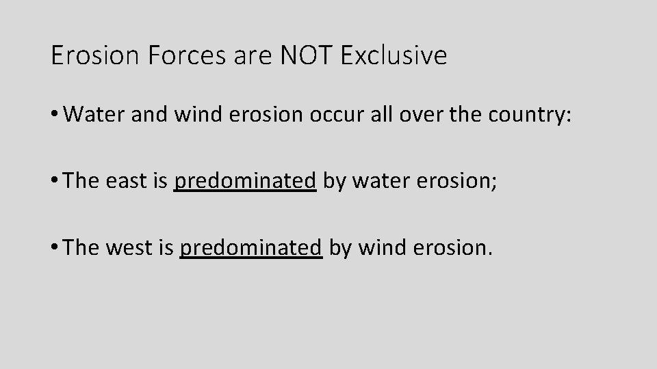 Erosion Forces are NOT Exclusive • Water and wind erosion occur all over the