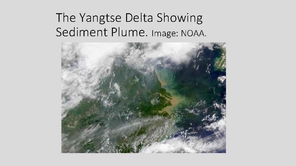 The Yangtse Delta Showing Sediment Plume. Image: NOAA. 