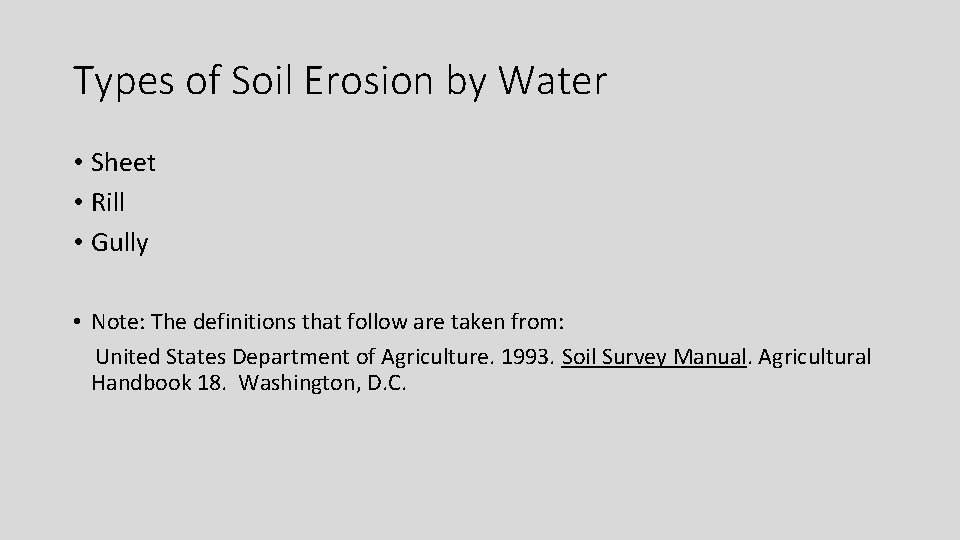 Types of Soil Erosion by Water • Sheet • Rill • Gully • Note:
