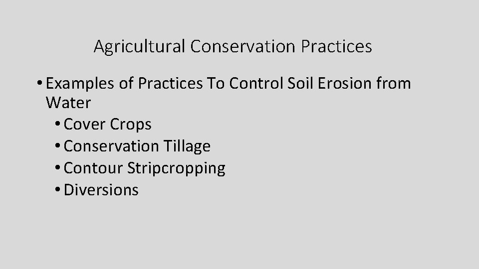 Agricultural Conservation Practices • Examples of Practices To Control Soil Erosion from Water •