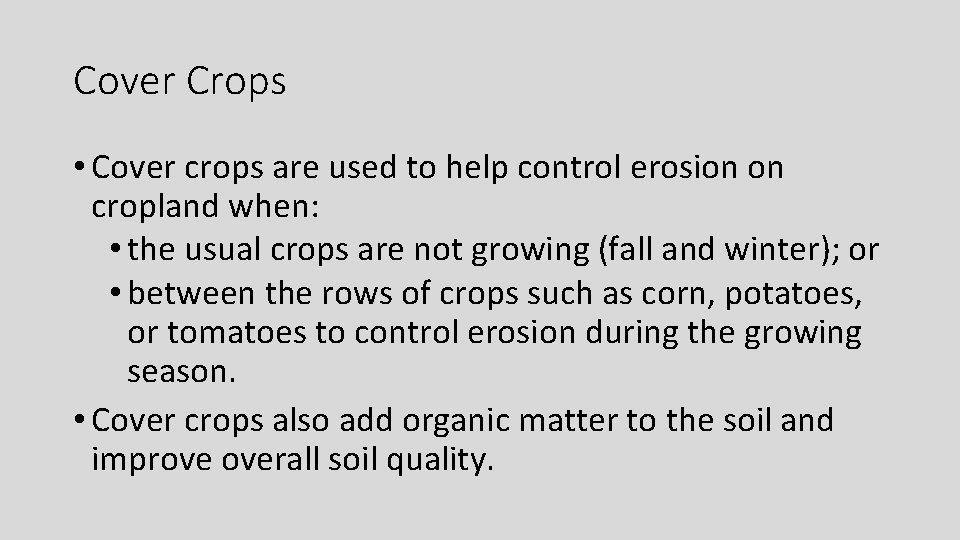 Cover Crops • Cover crops are used to help control erosion on cropland when: