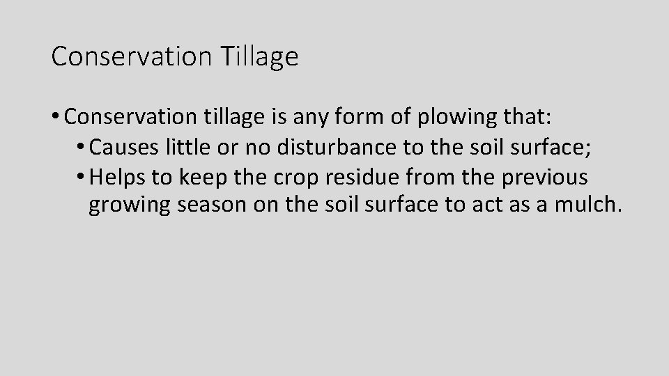 Conservation Tillage • Conservation tillage is any form of plowing that: • Causes little