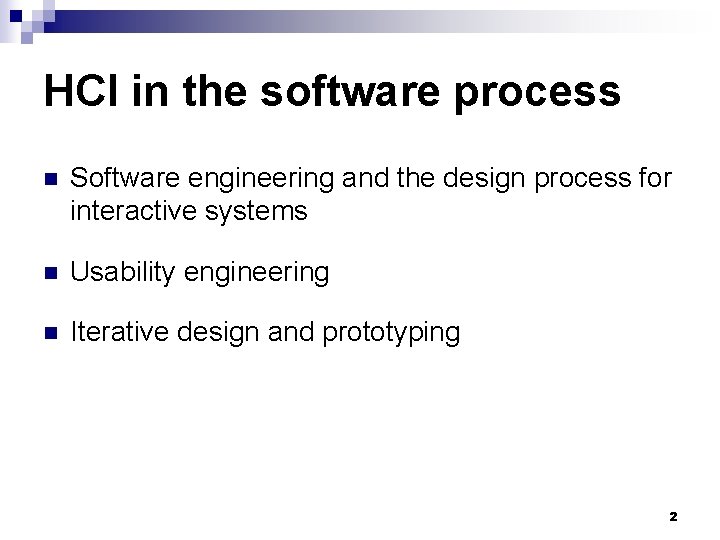 HCI in the software process n Software engineering and the design process for interactive