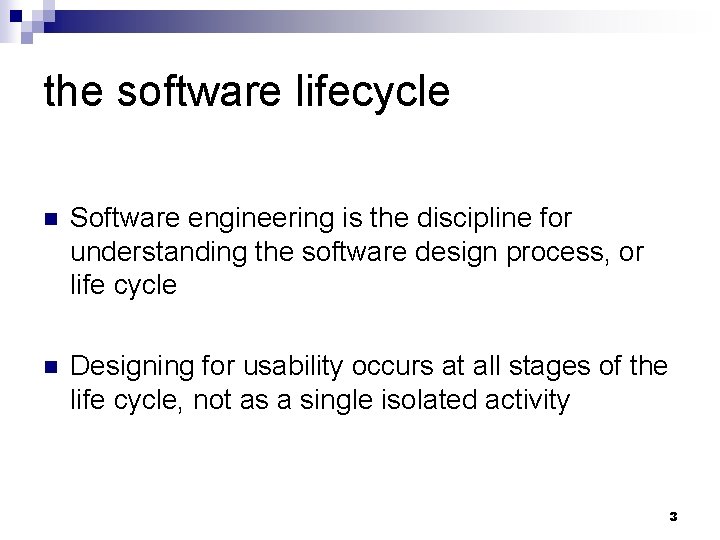 the software lifecycle n Software engineering is the discipline for understanding the software design