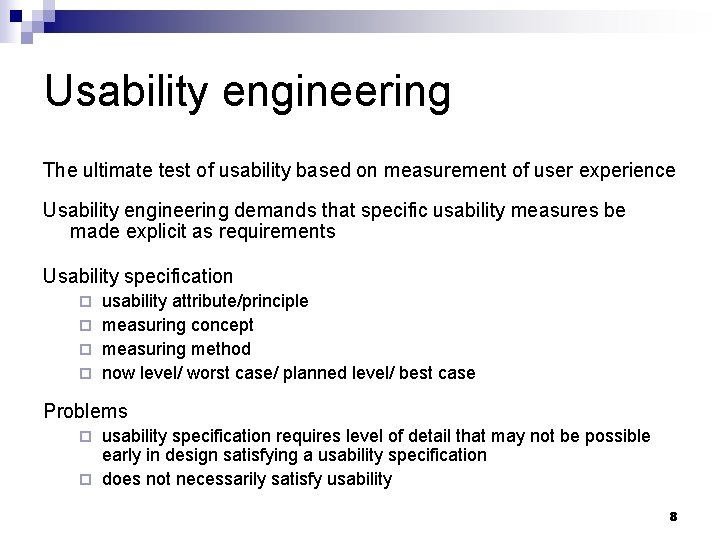 Usability engineering The ultimate test of usability based on measurement of user experience Usability