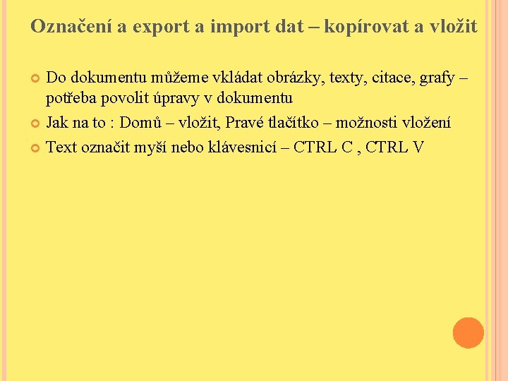 Označení a export a import dat – kopírovat a vložit Do dokumentu můžeme vkládat