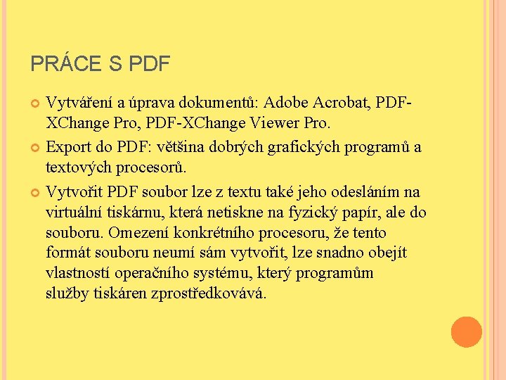 PRÁCE S PDF Vytváření a úprava dokumentů: Adobe Acrobat, PDFXChange Pro, PDF-XChange Viewer Pro.