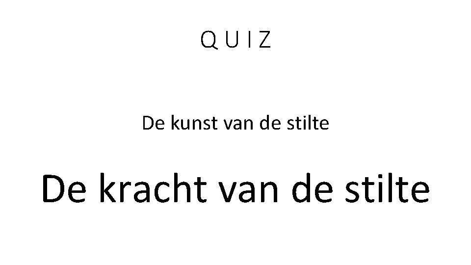 QUIZ De kunst van de stilte De kracht van de stilte 