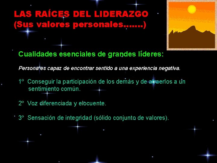 LAS RAÍCES DEL LIDERAZGO (Sus valores personales. . . . ) Cualidades esenciales de