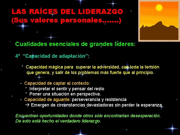 LAS RAÍCES DEL LIDERAZGO (Sus valores personales. . . . ) Cualidades esenciales de