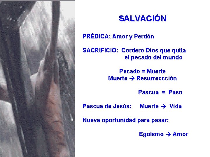 SALVACIÓN PRÉDICA: Amor y Perdón SACRIFICIO: Cordero Dios que quita el pecado del mundo