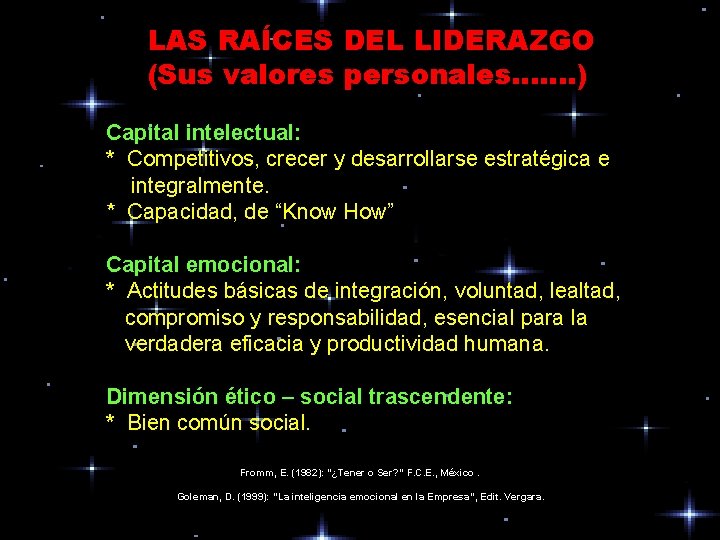 LAS RAÍCES DEL LIDERAZGO (Sus valores personales. . . . ) Capital intelectual: *