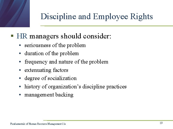 Discipline and Employee Rights § HR managers should consider: • • seriousness of the