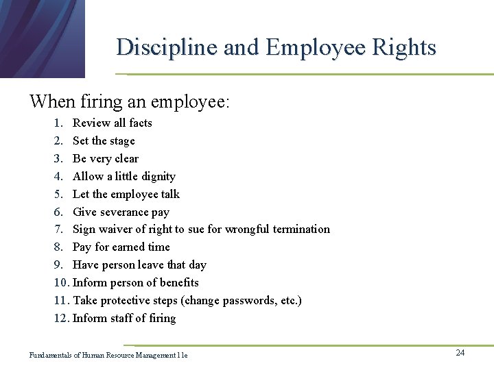 Discipline and Employee Rights When firing an employee: 1. Review all facts 2. Set
