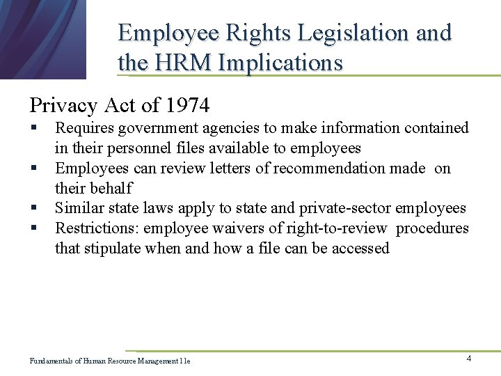Employee Rights Legislation and the HRM Implications Privacy Act of 1974 § § Requires