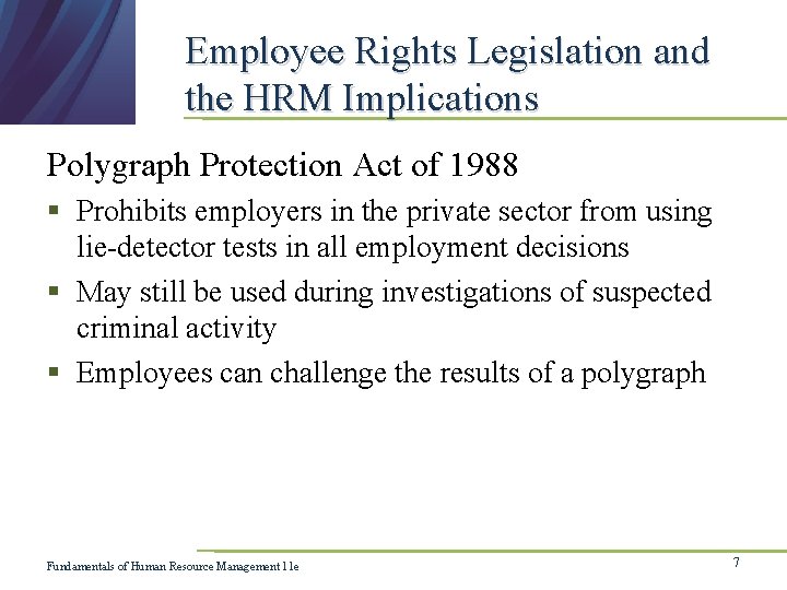 Employee Rights Legislation and the HRM Implications Polygraph Protection Act of 1988 § Prohibits