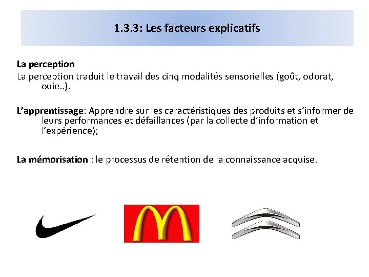 1. 3. 3: Les facteurs explicatifs La perception traduit le travail des cinq modalités