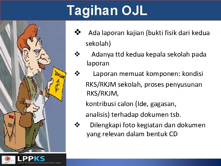 Tagihan OJL v Ada laporan kajian (bukti fisik dari kedua sekolah) v Adanya ttd