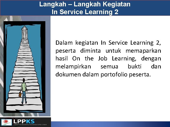 Langkah – Langkah Kegiatan In Service Learning 2 Dalam kegiatan In Service Learning 2,