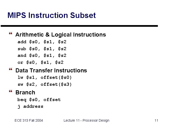 MIPS Instruction Subset } Arithmetic & Logical Instructions add $s 0, $s 1, $s