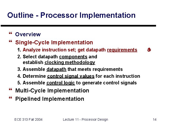 Outline - Processor Implementation } Overview } Single-Cycle Implementation 1. Analyze instruction set; get