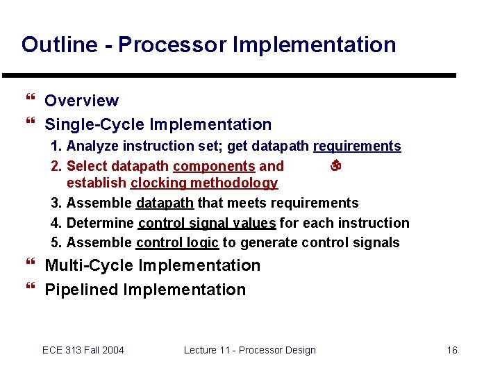 Outline - Processor Implementation } Overview } Single-Cycle Implementation 1. Analyze instruction set; get