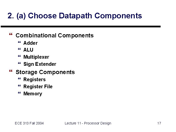 2. (a) Choose Datapath Components } Combinational Components } } Adder ALU Multiplexer Sign