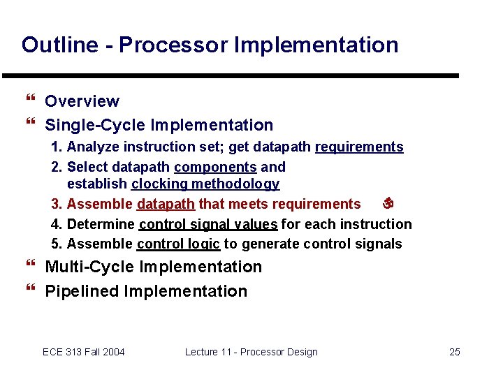 Outline - Processor Implementation } Overview } Single-Cycle Implementation 1. Analyze instruction set; get