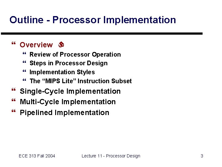 Outline - Processor Implementation } Overview  } } Review of Processor Operation Steps