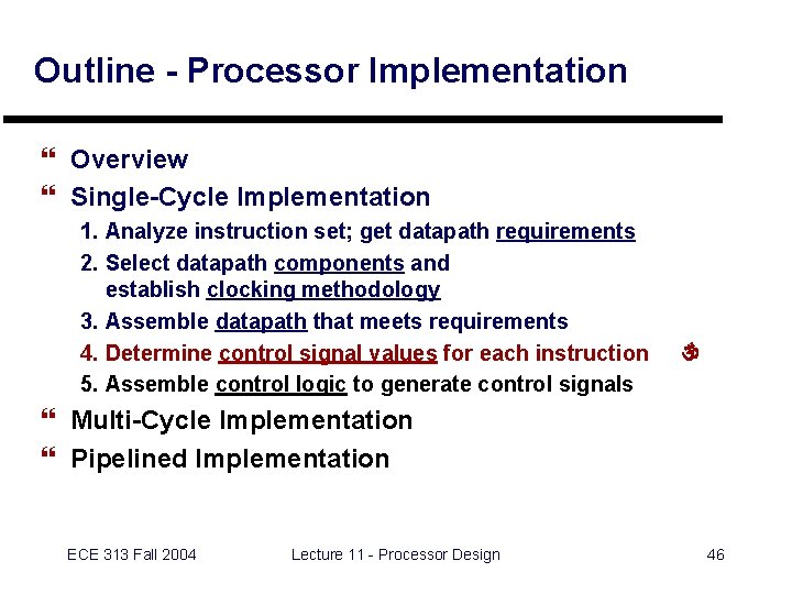 Outline - Processor Implementation } Overview } Single-Cycle Implementation 1. Analyze instruction set; get