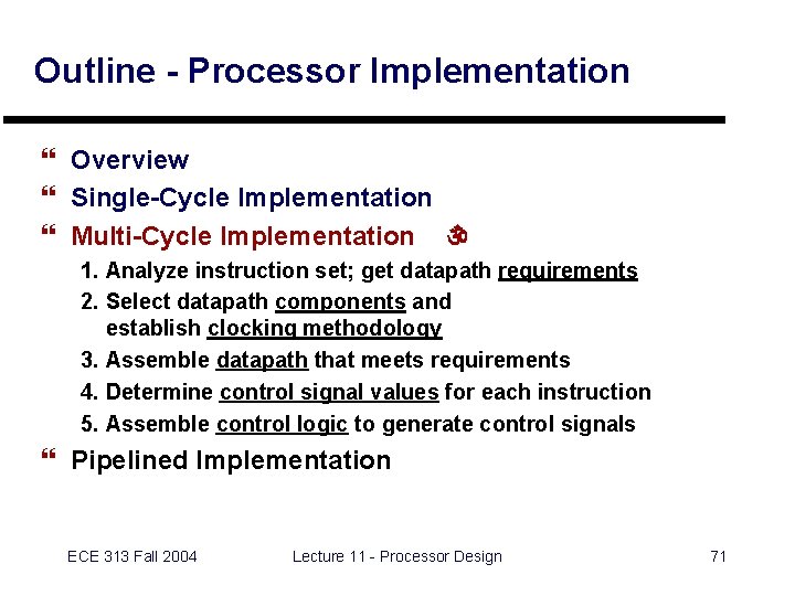 Outline - Processor Implementation } Overview } Single-Cycle Implementation } Multi-Cycle Implementation  1.