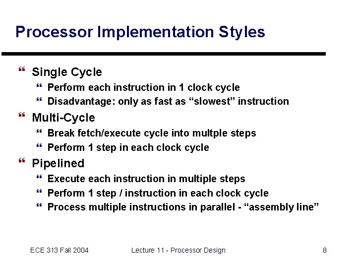 Processor Implementation Styles } Single Cycle } Perform each instruction in 1 clock cycle
