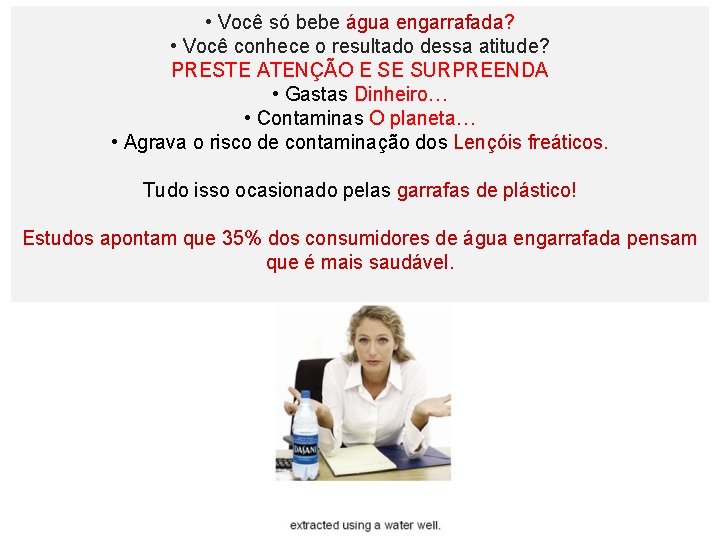  • Você só bebe água engarrafada? • Você conhece o resultado dessa atitude?