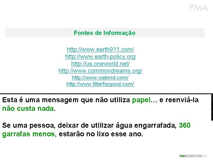 Fontes de Informação Esta é uma mensagem que não utiliza papel… e reenviá-la não